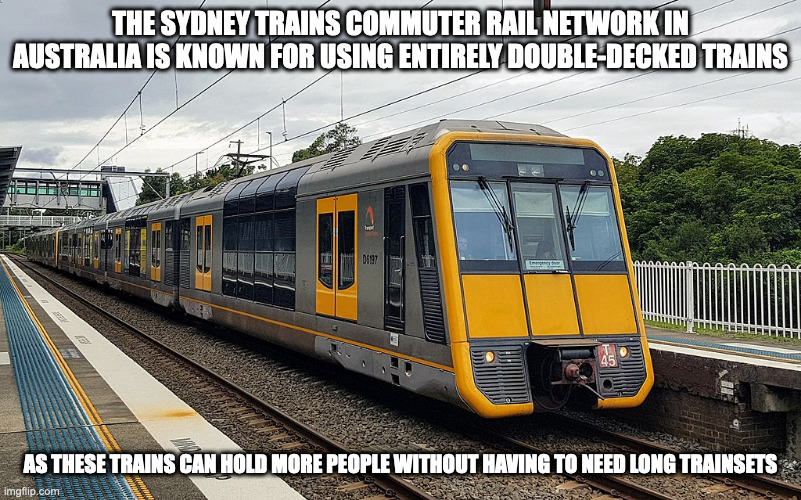 Sydney Trains Double Decker | THE SYDNEY TRAINS COMMUTER RAIL NETWORK IN AUSTRALIA IS KNOWN FOR USING ENTIRELY DOUBLE-DECKED TRAINS; AS THESE TRAINS CAN HOLD MORE PEOPLE WITHOUT HAVING TO NEED LONG TRAINSETS | image tagged in trains,memes | made w/ Imgflip meme maker