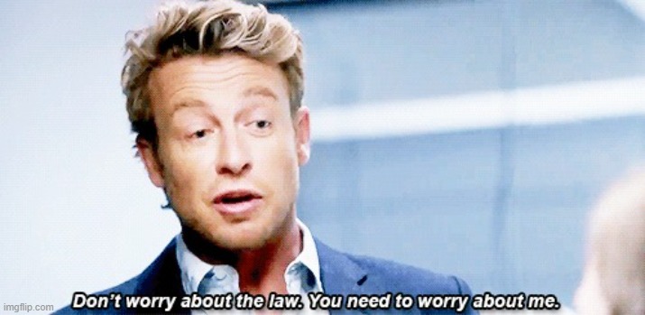 Don't worry about the law you need to worry about me | image tagged in don't worry about the law you need to worry about me | made w/ Imgflip meme maker