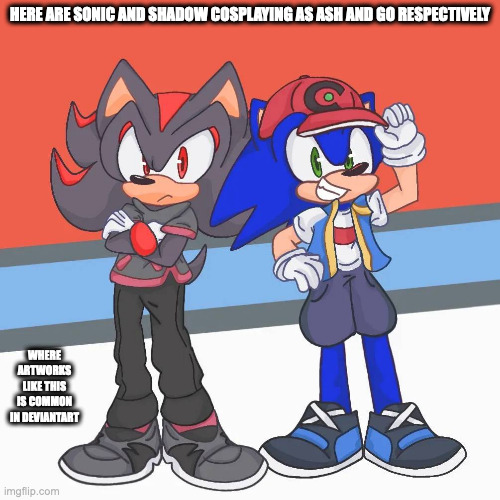 Sonic and Shadow in Pokemon Cosplay | HERE ARE SONIC AND SHADOW COSPLAYING AS ASH AND GO RESPECTIVELY; WHERE ARTWORKS LIKE THIS IS COMMON IN DEVIANTART | image tagged in cosplay,sonic the hedgehog,shadow the hedgehog,memes,pokemon | made w/ Imgflip meme maker