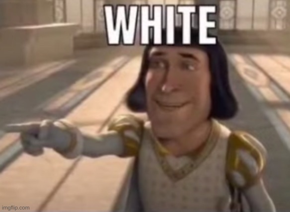 white yes | image tagged in shrek | made w/ Imgflip meme maker