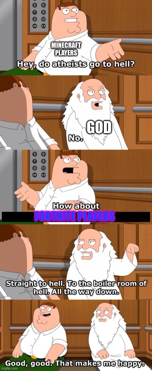 wow. |  MINECRAFT PLAYERS; GOD; FORTNITE PLAYERS | image tagged in the boiler room of hell | made w/ Imgflip meme maker