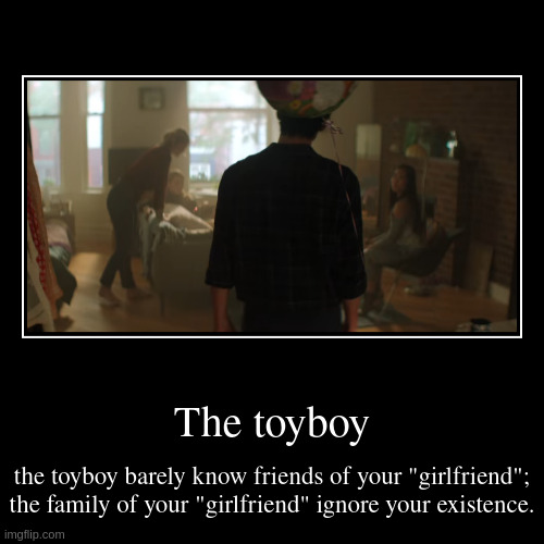 toyboy | image tagged in funny,demotivationals | made w/ Imgflip demotivational maker