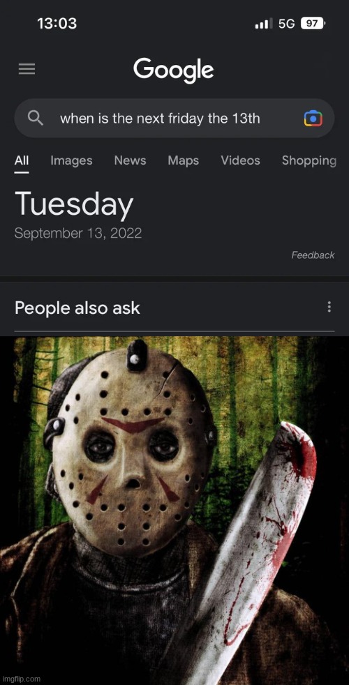 oh no its tuesday | image tagged in jason voorhees | made w/ Imgflip meme maker