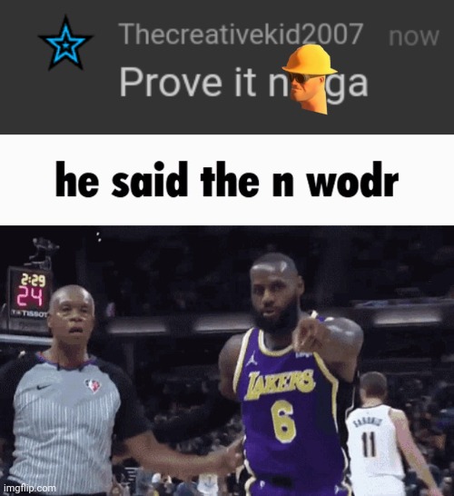 image tagged in he said the n wodr | made w/ Imgflip meme maker