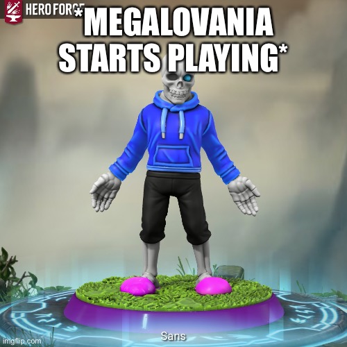 *MEGALOVANIA STARTS PLAYING* | made w/ Imgflip meme maker