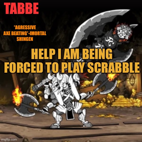 Pain | HELP I AM BEING FORCED TO PLAY SCRABBLE | image tagged in lazy shingen temp bc i needed a new temp but i had no time to | made w/ Imgflip meme maker