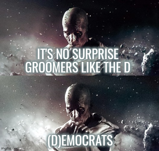 Groomers love the D | IT'S NO SURPRISE GROOMERS LIKE THE D; (D)EMOCRATS | image tagged in thor god butcher pointing,memes,funny,liberals,democrats,christian bale | made w/ Imgflip meme maker