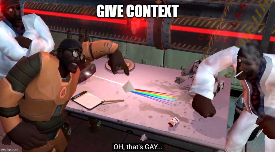 GIVE CONTEXT | made w/ Imgflip meme maker