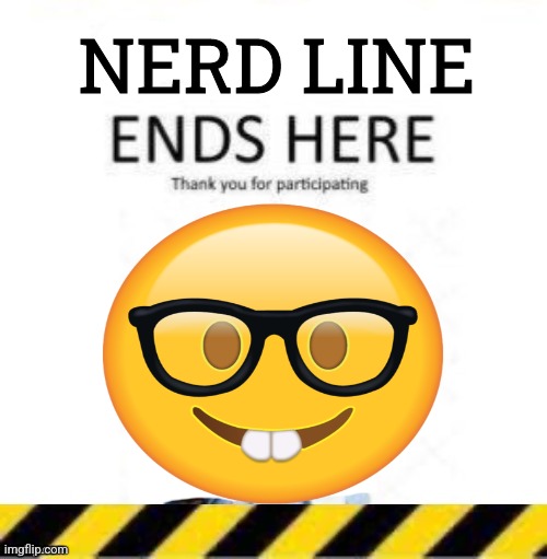 No nerd line | image tagged in nerd line 2 | made w/ Imgflip meme maker