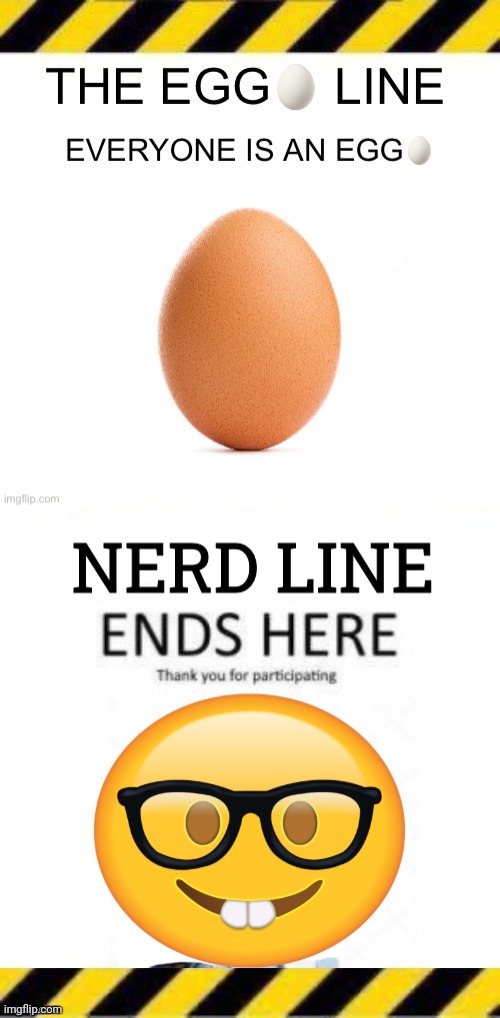 image tagged in egg line,nerd line 2 | made w/ Imgflip meme maker