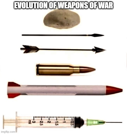 The Evolution of Warfare | EVOLUTION OF WEAPONS OF WAR | image tagged in humor,democrats,scumbags | made w/ Imgflip meme maker