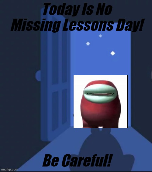 Duolingo bird | Today Is No Missing Lessons Day! Be Careful! | image tagged in duolingo bird | made w/ Imgflip meme maker