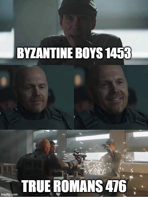 The Roman Empire fell in 476 | BYZANTINE BOYS 1453; TRUE ROMANS 476 | image tagged in mayfield | made w/ Imgflip meme maker