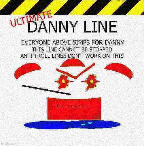 image tagged in ultimate danny line | made w/ Imgflip meme maker