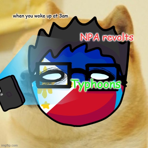Philippines in 2022 | when you woke up at 3am; NPA revolts; Typhoons | image tagged in philippines | made w/ Imgflip meme maker