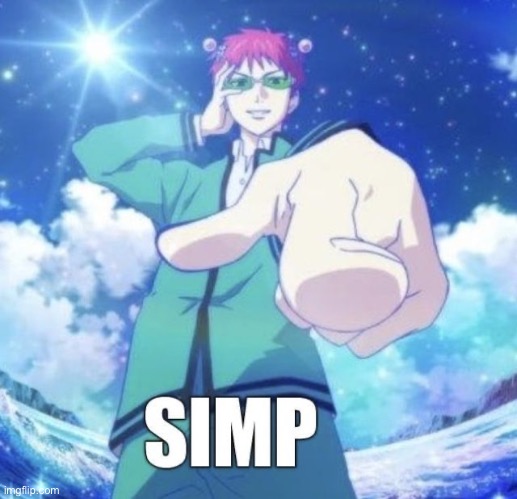 Simp | image tagged in simp | made w/ Imgflip meme maker