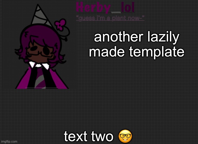 i hate it | another lazily made template; text two 🤓 | image tagged in herby_ announcement template | made w/ Imgflip meme maker