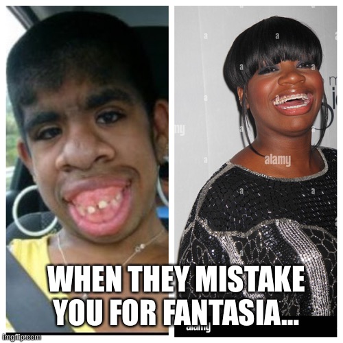 When they mistake you for fantasia | WHEN THEY MISTAKE YOU FOR FANTASIA… | image tagged in memes | made w/ Imgflip meme maker