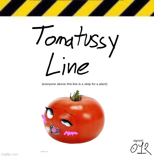 tomatussy line | image tagged in tomatussy line | made w/ Imgflip meme maker