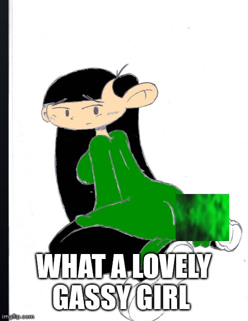 Kuki is lovely but gassy | WHAT A LOVELY GASSY GIRL | image tagged in funny memes | made w/ Imgflip meme maker