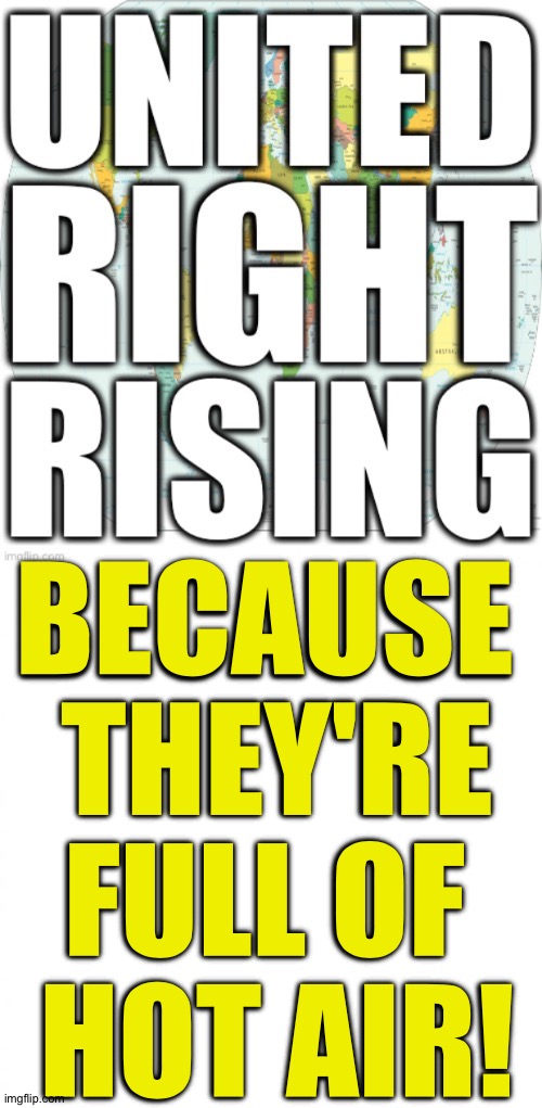 Full of it! | BECAUSE 
THEY'RE
FULL OF 
HOT AIR! | image tagged in white square | made w/ Imgflip meme maker