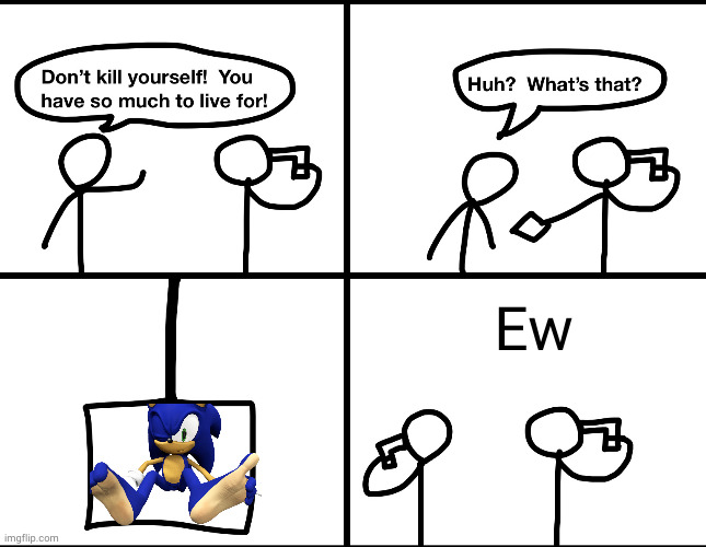 gross feet sonic | Ew | image tagged in convinced suicide comic | made w/ Imgflip meme maker