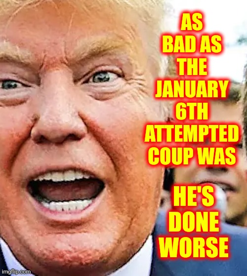 SEVENTEEN Allegations of Assaults Against Women | AS BAD AS THE JANUARY 6TH ATTEMPTED COUP WAS; HE'S DONE WORSE | image tagged in memes,lock him up,rapist,pathetic,coward,trump is a pathetic coward | made w/ Imgflip meme maker