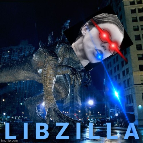 Libzilla | image tagged in triggered liberal,godzilla | made w/ Imgflip meme maker