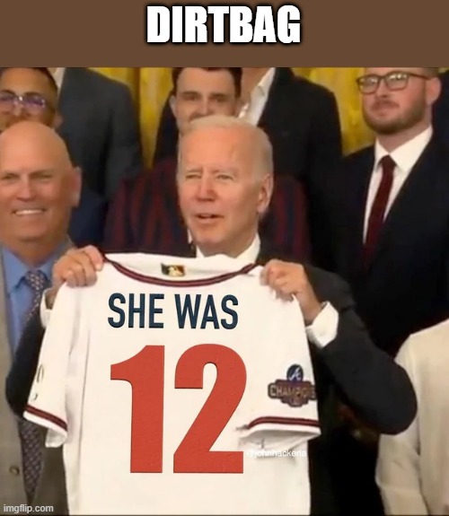 It really is that simple & he brags about it. | DIRTBAG | image tagged in democrats | made w/ Imgflip meme maker