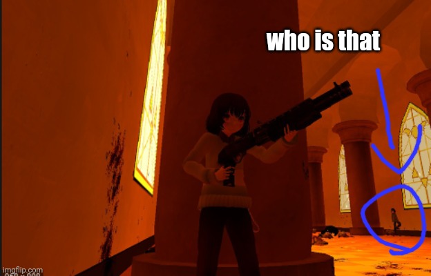 ... | who is that | image tagged in -chara_tgm- with a gun | made w/ Imgflip meme maker