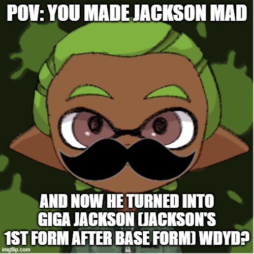 You are doomed, also NO ERP | POV: YOU MADE JACKSON MAD; AND NOW HE TURNED INTO GIGA JACKSON (JACKSON'S 1ST FORM AFTER BASE FORM) WDYD? | image tagged in jackson,dbz like battle,giga chad | made w/ Imgflip meme maker