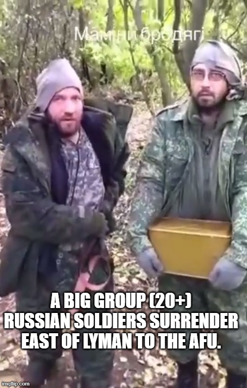 Lyman | A BIG GROUP (20+) RUSSIAN SOLDIERS SURRENDER EAST OF LYMAN TO THE AFU. | image tagged in ukraine | made w/ Imgflip meme maker