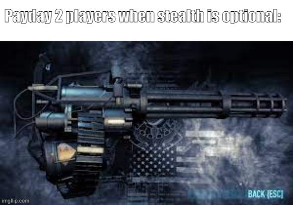 Who plays Payday 2 and relates? | Payday 2 players when stealth is optional: | image tagged in cheese | made w/ Imgflip meme maker