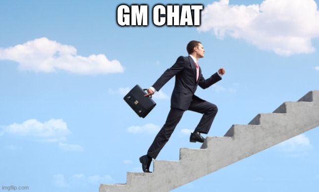 Rising Man | GM CHAT | image tagged in rising man | made w/ Imgflip meme maker