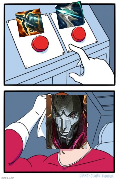 jhin | image tagged in memes,two buttons | made w/ Imgflip meme maker