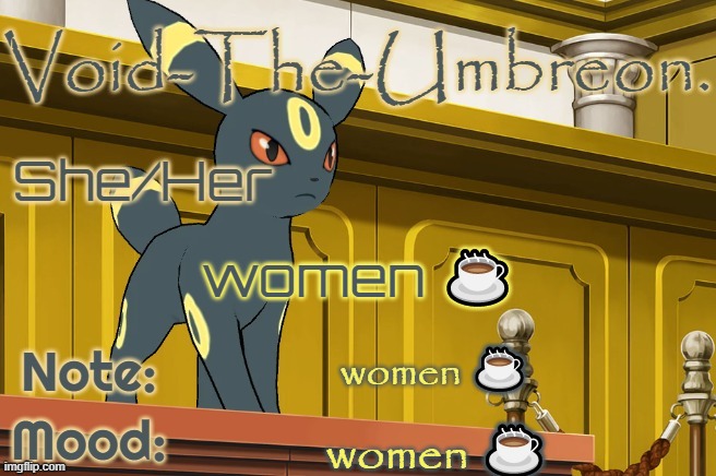 women :coffee: | women ☕; women ☕; women ☕ | image tagged in void-the-umbreon template | made w/ Imgflip meme maker