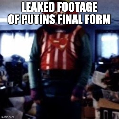 Death stare | LEAKED FOOTAGE OF PUTIN'S FINAL FORM | image tagged in death stare | made w/ Imgflip meme maker