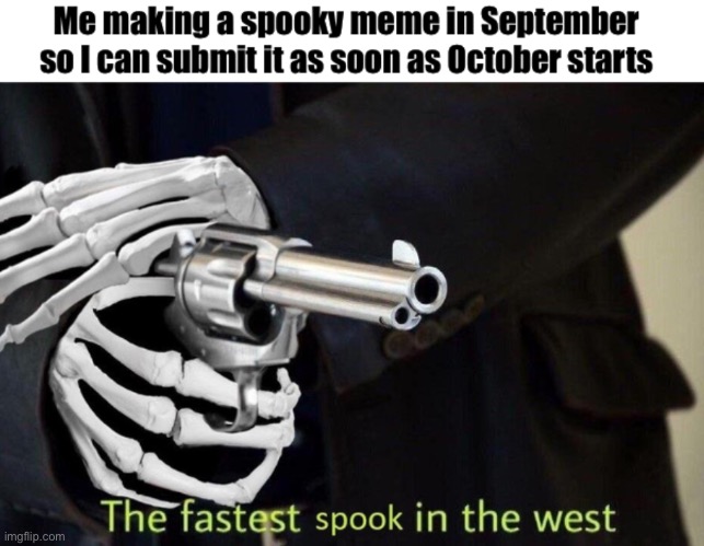 Speed spook | image tagged in memes,spooky,hallwoeen,october | made w/ Imgflip meme maker