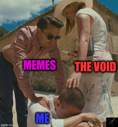 THE VOID; MEMES; ME | image tagged in who_am_i | made w/ Imgflip meme maker