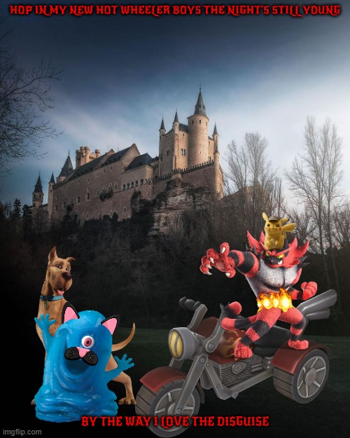 the night's still young | HOP IN MY NEW HOT WHEELER BOYS THE NIGHT'S STILL YOUNG; BY THE WAY I LOVE THE DISGUISE | image tagged in majestic castle,cats,dogs,best friends,disguise,memes | made w/ Imgflip meme maker