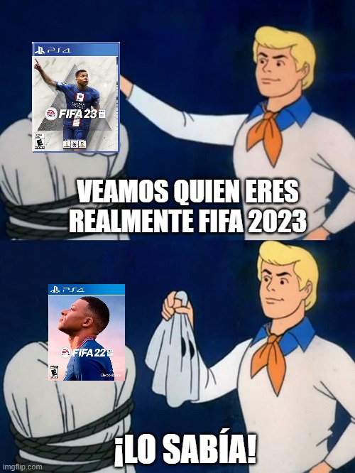 FIFA 23 MEME |  VEAMOS QUIEN ERES REALMENTE FIFA 2023; ¡LO SABÍA! | image tagged in scooby doo mask reveal | made w/ Imgflip meme maker