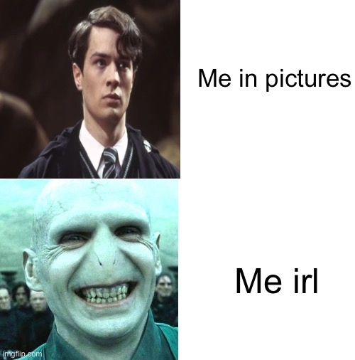 Blank White Template | Me in pictures; Me irl | image tagged in blank white template,harry potter,voldemort,tom marvolo riddle | made w/ Imgflip meme maker