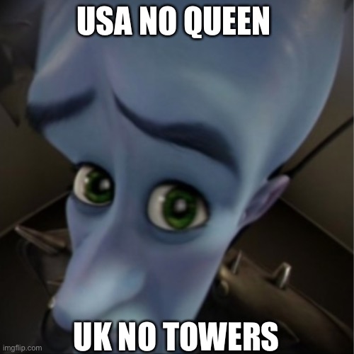 Megamind peeking | USA NO QUEEN; UK NO TOWERS | image tagged in megamind peeking | made w/ Imgflip meme maker
