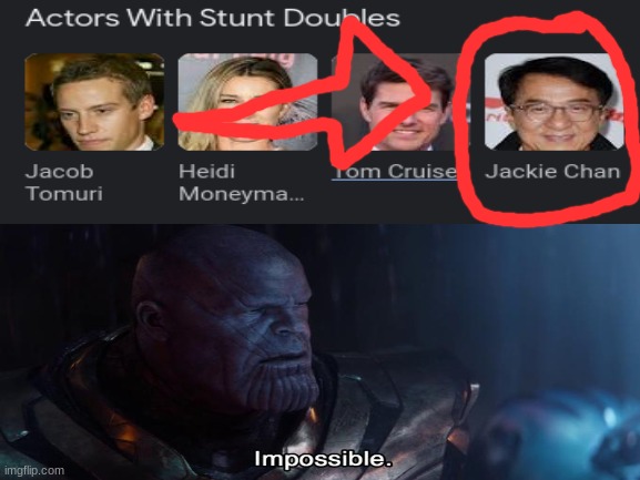 Thats Impossible | image tagged in jackie chan,wtf,impossible,stunt,is this a clue,am i a joke to you | made w/ Imgflip meme maker