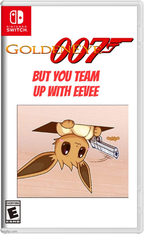 Nintendo Switch | BUT YOU TEAM UP WITH EEVEE | image tagged in nintendo switch,fake | made w/ Imgflip meme maker