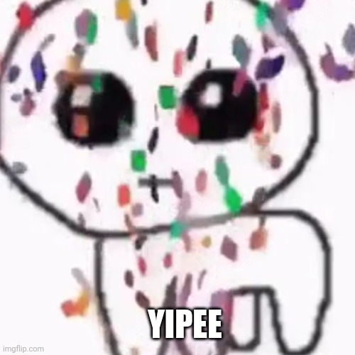 YIPEE | made w/ Imgflip meme maker