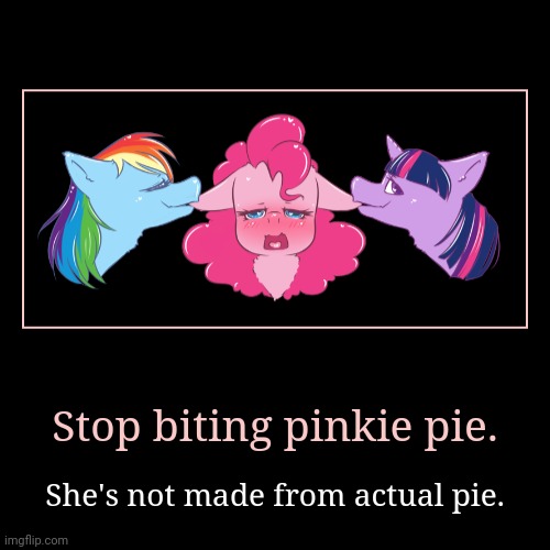 No. This is not ok. | image tagged in funny,demotivationals,stop,biting,pinkie pie | made w/ Imgflip demotivational maker