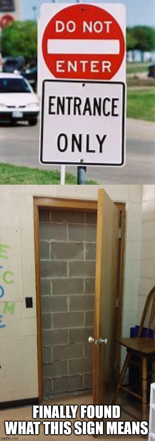 FINALLY FOUND WHAT THIS SIGN MEANS | image tagged in do not enter,you had one job | made w/ Imgflip meme maker