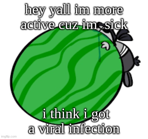 Sanford-Official Template | hey yall im more active cuz im  sick; i think i got a viral infection | image tagged in sanford-official template | made w/ Imgflip meme maker