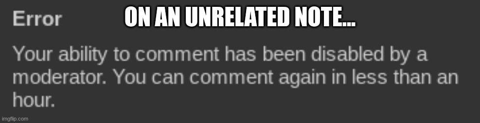 ON AN UNRELATED NOTE... | made w/ Imgflip meme maker